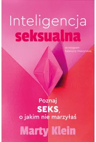 Inteligencja seksualna. Poznaj seks, o jakim nie marzye