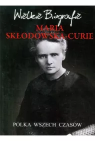 Maria Sk�odowska-Curie -wielkie biografie