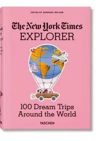 The New York Times Explorer. 100 Dream Trips Around the World wer. angielska