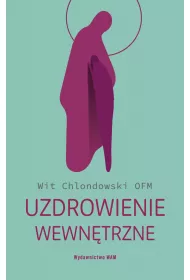 Uzdrowienie wewn�trzne Wit Chlondowski OFM