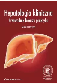 Hepatologia kliniczna Przewodnik lekarza praktyka