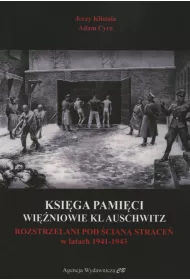 Ksiga Pamici. Winiowie KL Auschwitz rozstrzelani pod cian mierci w latach 1941-1943