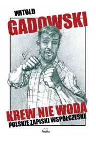Krew nie woda. Polskie zapiski wsp�czesne