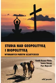 Studia nad geopolityk� i biopolityk� wybranych pa�stw azjatyckich