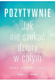 Pozytywnie. Jak nie szuka� dziury w ca�ym