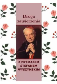 Droga zawierzenia z Prymasem Stefanem Wyszy�skim
