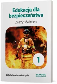 Edukacja dla bezpieczestwa 1. Zeszyt wicze. Szkoa branowa I stopnia
