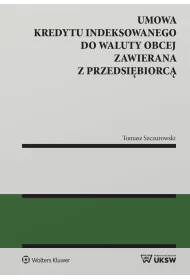 Umowa kredytu indeksowanego do waluty obcej zawierana z przedsi�biorc�