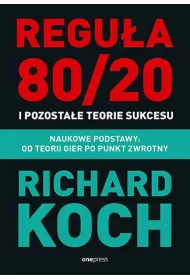 Regu�a 80/20 i pozosta�e teorie sukcesu. Naukowe podstawy: od teorii gier po punkt zwrotny