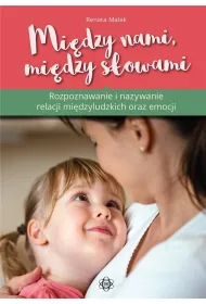 Mi�dzy nami, mi�dzy s�owami Rozpoznawanie i nazywanie relacji mi�dzyludzkich i emocji