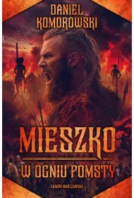 Mieszko. W ogniu pomsty