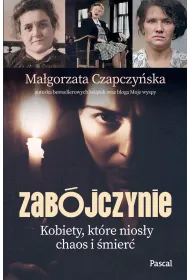Zab�jczynie. Kobiety, kt�re nios�y chaos i �mier�