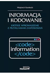 Informacja i kodowanie. Kr�tkie wprowadzenie z przyk�adami zastosowa�