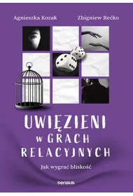 Uwi�zieni w grach relacyjnych. Jak wygra� blisko��