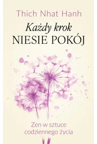Ka�dy krok niesie pok�j Zen w sztuce codziennego �ycia
