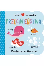 �wiat maluszka. Przeciwie�stwa. Ksi��eczka z okienkami