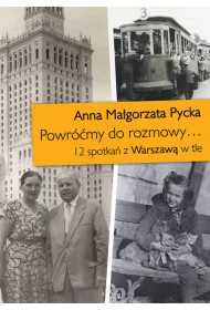 Powr��my do rozmowy... 12 spotka� z Warszaw� w tle
