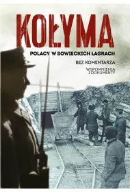 Ko�yma. Polacy w sowieckich �agrach