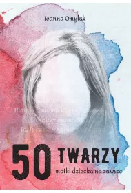 50 twarzy matki dziecka na zawsze