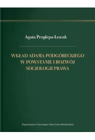 Wk�ad Adama Podg�reckiego w powstanie i rozw�j socjologii prawa