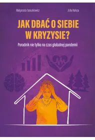 Jak dba� o siebie w kryzysie? Poradnik nie tylko na czas globalnej pandemii