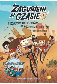 Przygody Balbuenw na dzikim zachodzie. Zagubieni w czasie. Tom 1