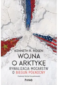 Wojna o Arktyk�. Rywalizacja mocarstw o biegun p�nocny