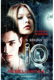 5 sekund do IO. Rebeliantka. Tom 2