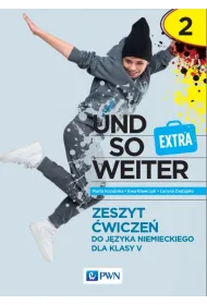 Und so weiter Extra 2. Zeszyt �wicze� do j�zyka niemieckiego dla klasy 5