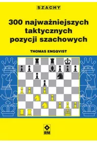 300 najwaniejszych taktycznych pozycji szachowych