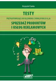 Testy przygotowuj�ce do egzaminu z kwalifikacji AU.29 (A.26). Sprzeda� produkt�w i us�ug reklamowych