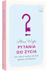 Pytania do �ycia. Od teraz ka�da zmiana b�dzie �atwiejsza