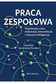 Praca zespo�owa. Organizacja czasu, motywacja, komunikacja i sztuczna inteligencja