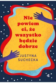 Nie powiem ci, �e wszystko b�dzie dobrze
