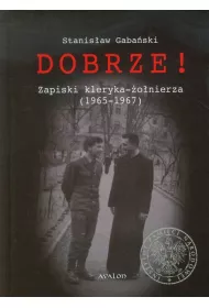Dobrze! Zapiski kleryka-�o�nierza (1965-1967)