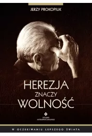 Herezja znaczy wolno