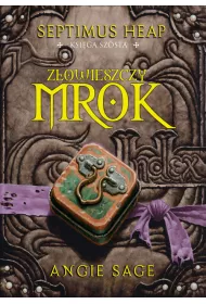 Z�owieszczy mrok. Septimus Heap. Tom 6
