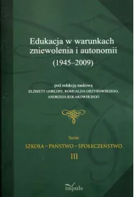 Edukacja w warunkach zniewolenia i autonomii 1945-2009