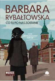 Co tu po nas zostanie. Saga Bez po�egnania. Tom 8 (Du�e Litery)