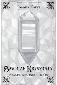 Smocze kryszta�y T.3 Przepowiednia bog�w