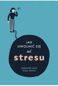 Jak uwolni� si� od stresu