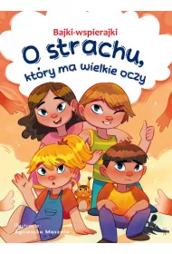 Bajki-wspierajki. O strachu, ktry ma wielkie oczy