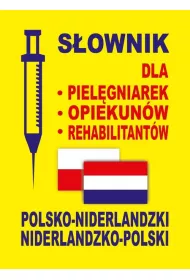 S�ownik dla piel�gniarek, opiekun�w, rehabilitant�w polsko-niderlandzki niderlandzko-polski