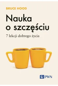 Nauka o szcz�ciu. 7 lekcji dobrego �ycia