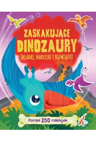 Zaskakuj�ce dinozaury. Ponad 250 naklejek