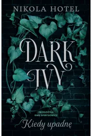 Kiedy upadn�. Dark Ivy. Tom 1