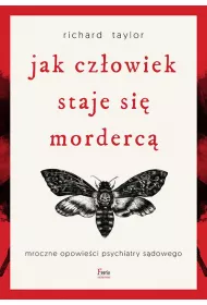 Jak cz�owiek staje si� morderc�. Mroczne opowie�ci psychiatry s�dowego