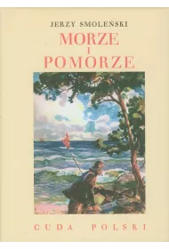 Morze i Pomorze. Cuda Polski (OT)