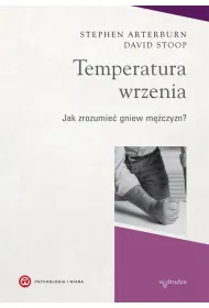 Temperatura wrzenia. Jak zrozumie� gniew m�czyzn?