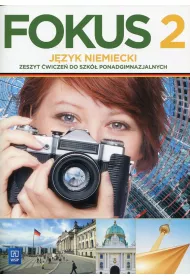 Fokus. J�zyk niemiecki. Zeszyt �wicze�. Cz�� 2. Zakres podstawowy. Szko�y ponadgimnazjalne